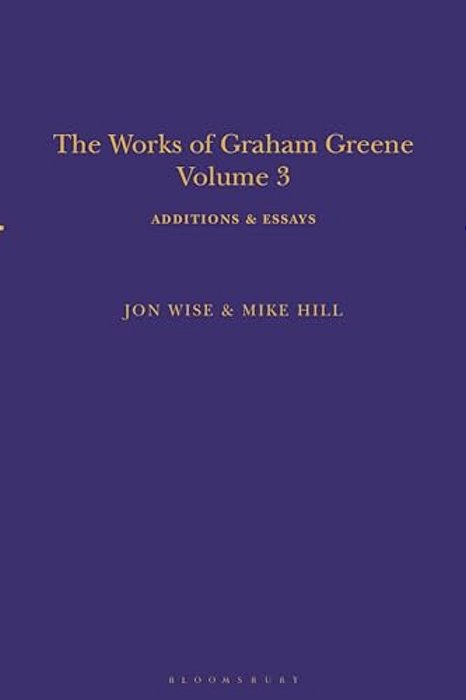 The Works Of Graham Greene, Volume 3: Additions & Essays-..