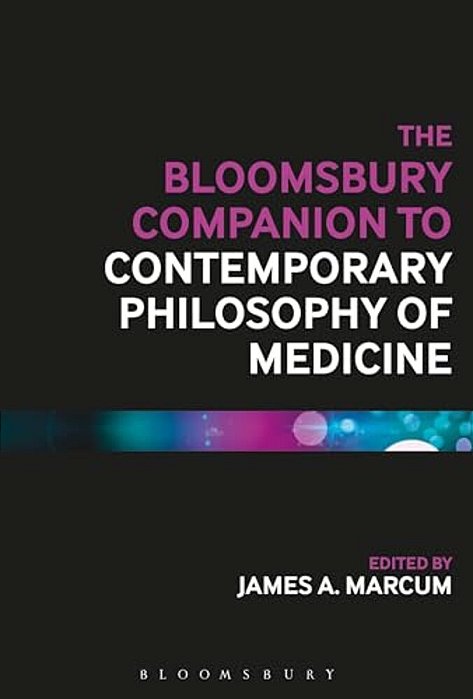 The Bloomsbury Companion To Contemporary Philosophy Of Medicine-..