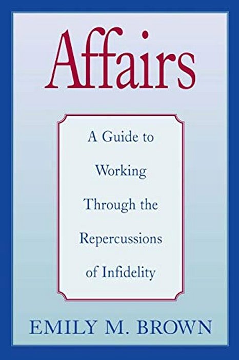 Affairs, (Special Large Print Amazon Edition): A Guide To Working Through The Repercussions Of Infidelity-..