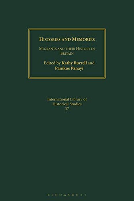 Histories And Memories: Migrants And Their History In Britain-..