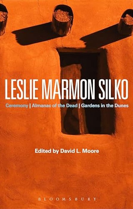 Leslie Marmon Silko: Ceremony, Almanac Of The Dead, Gardens In The Dunes-..