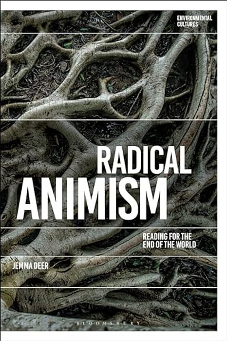 Radical Animism: Reading For The End Of The World-..