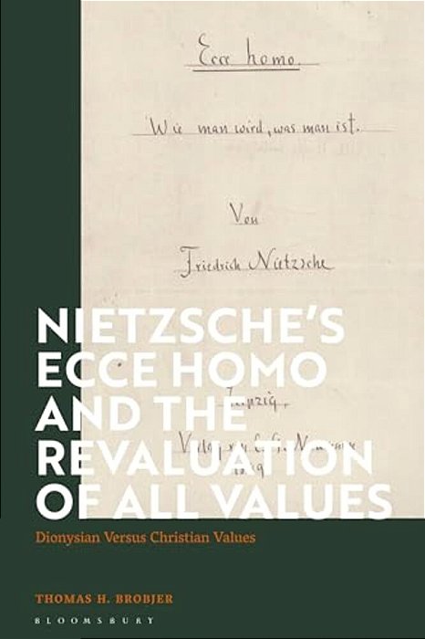 Nietzsche's 'Ecce Homo' And The Revaluation Of All Values: Dionysian Versus Christian Values-..
