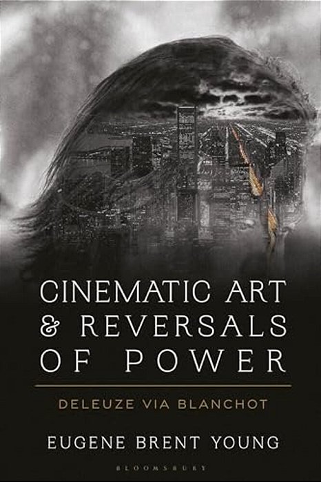 Cinematic Art And Reversals Of Power: Deleuze Via Blanchot-..