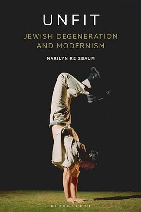 Unfit: Jewish Degeneration And Modernism-..