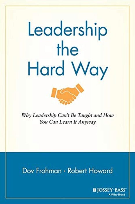 Leadership The Hard Way-..