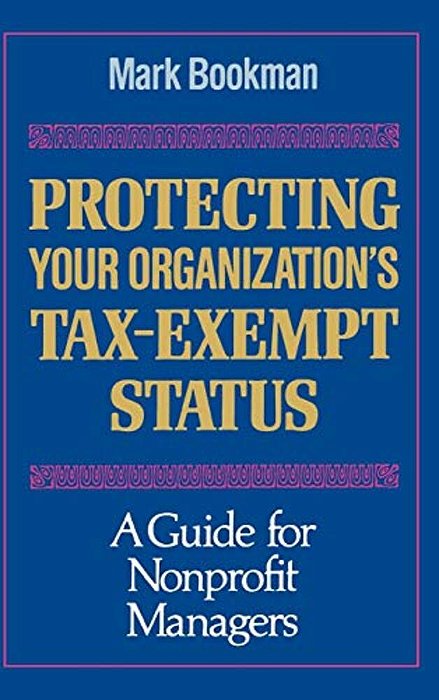 Protecting Your Organization's Tax-Exempt Status: A Guide For Nonprofit Managers-..