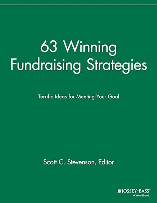 63 Winning Fundraising Strategies: Terrific Ideas For Meeting Your Goal-..