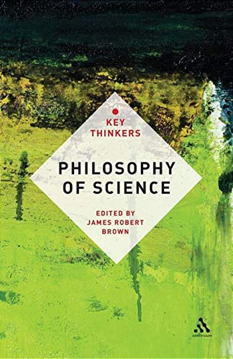 Philosophy Of Science: The Key Thinkers-..