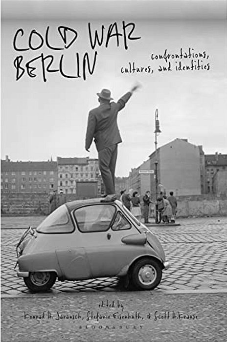 Cold War Berlin: Confrontations, Cultures, And Identities-..