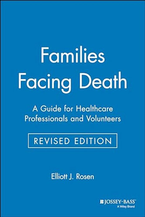 Families Facing Death: A Guide For Healthcare Professionals And Volunteers-..