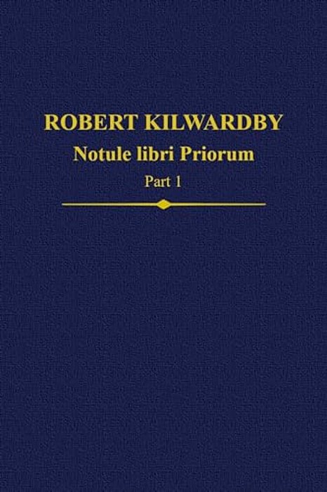 Robert Kilwardby: Notule Libri Priorum, Part 1-..