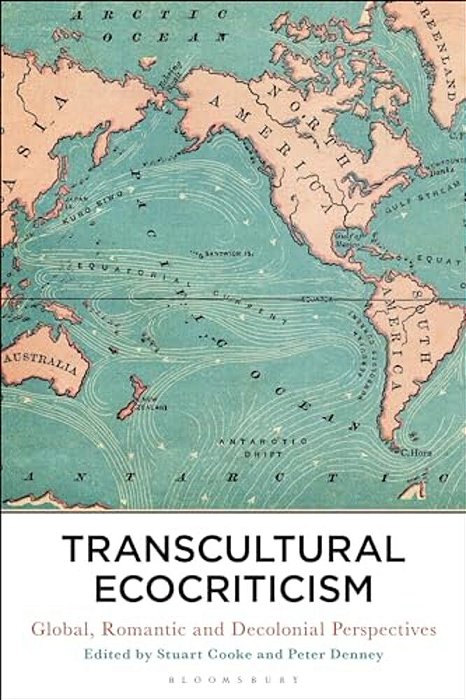 Transcultural Ecocriticism: Global, Romantic And Decolonial Perspectives-..