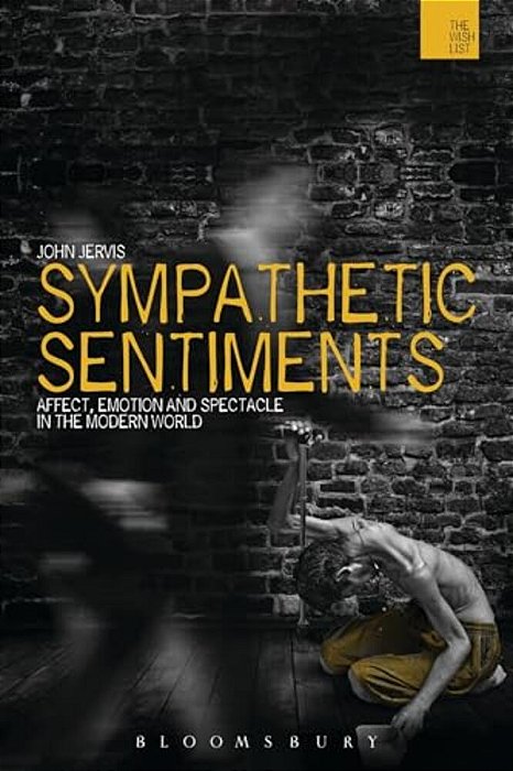 Sympathetic Sentiments: Affect, Emotion And Spectacle In The Modern World-..