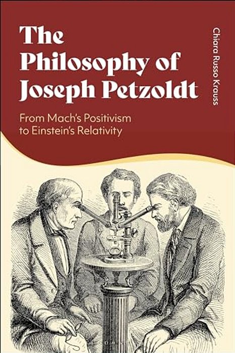 The Philosophy Of Joseph Petzoldt: From Mach's Positivism To Einstein's Relativity-..