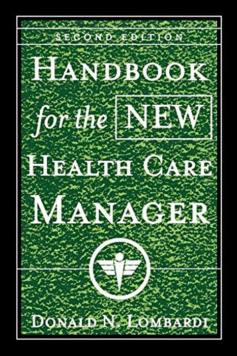 Handbook For The New Health Care Manager-..