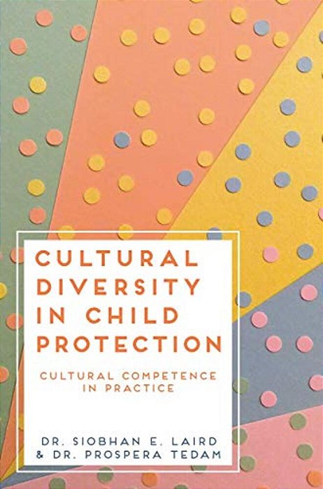 Cultural Diversity In Child Protection: Cultural Competence In Practice-..