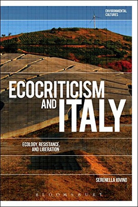 Ecocriticism And Italy: Ecology, Resistance, And Liberation-..