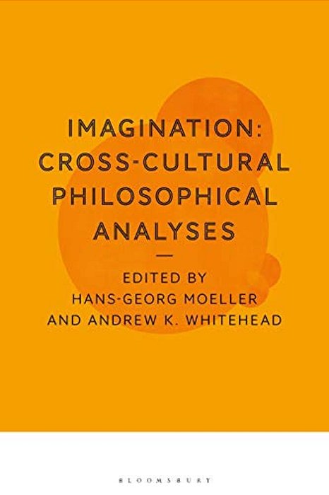 Imagination: Cross-Cultural Philosophical Analyses-..