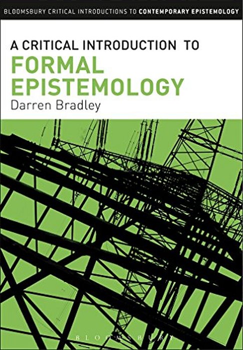 A Critical Introduction To Formal Epistemology-..