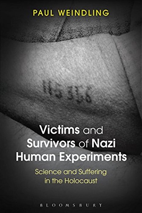 Victims And Survivors Of Nazi Human Experiments: Science And Suffering In The Holocaust-..