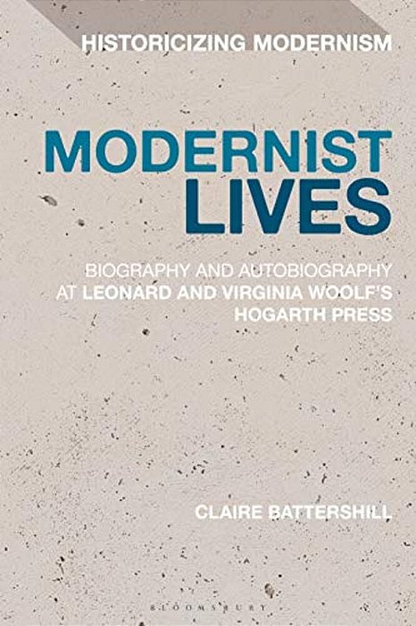 Modernist Lives Biography And Autobiography At Leonard And Virginia Woolf's Hogarth Press-..