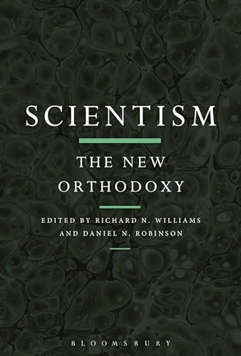 Scientism: The New Orthodoxy-..