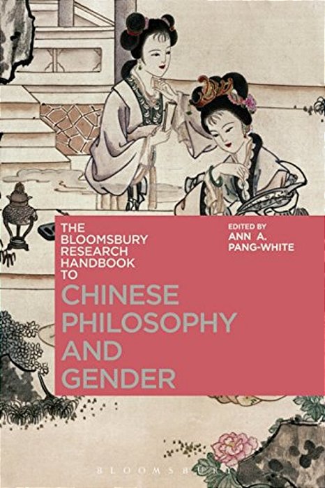 The Bloomsbury Research Handbook Of Chinese Philosophy And Gender-..