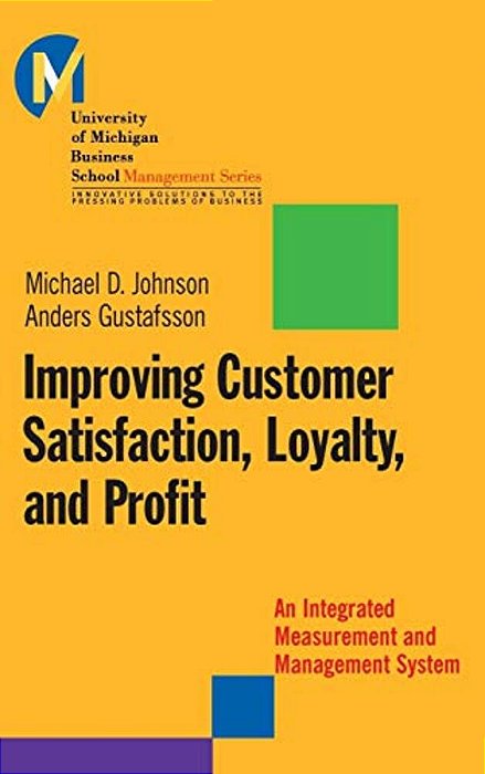 Improving Customer Satisfaction, Loyalty, And Profit: An Integrated Measurement And Management System-..