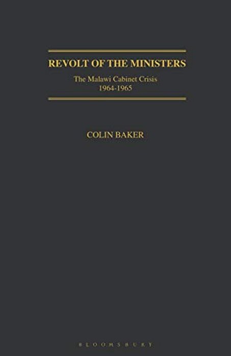 Revolt Of The Ministers: The Malawi Cabinet Crisis 1964-1965-..