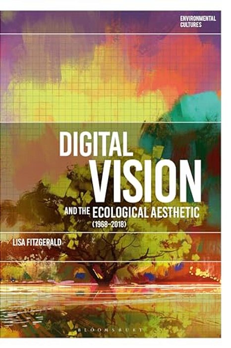 Digital Vision And The Ecological Aesthetic (1968 - 2018)-..