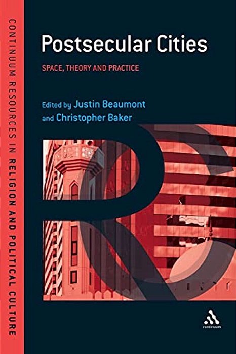 Postsecular Cities: Space, Theory And Practice-..
