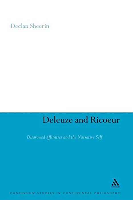Deleuze And Ricoeur: Disavowed Affinities And The Narrative Self-..