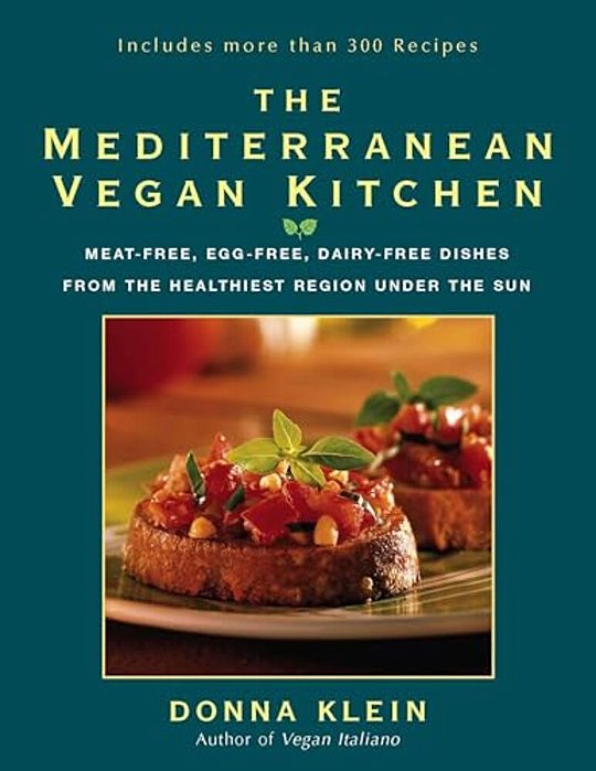 The Mediterranean Vegan Kitchen: Meat-Free, Egg-Free, Dairy-Free Dishes From The Healthiest Region Under The Sun-..