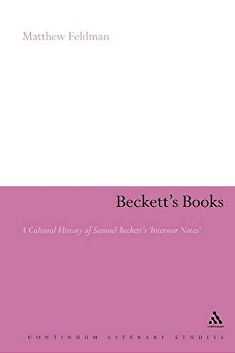 Beckett's Books: A Cultural History Of The Interwar Notes-..