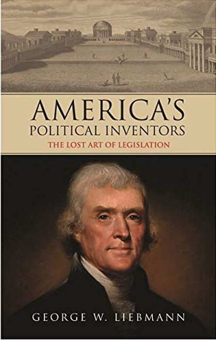 America's Political Inventors The Lost Art Of Legislation-..