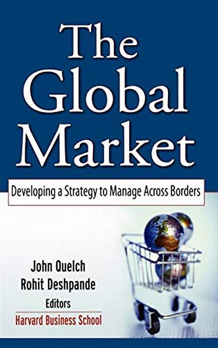 The Global Market: Developing A Strategy To Manage Across Borders-..
