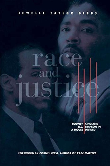 Race And Justice: Rodney King And O. J. Simpson In A House Divided-..