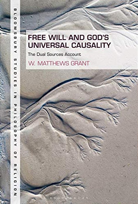 Free Will And God's Universal Causality: The Dual Sources Account-..