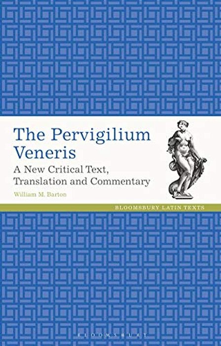 The Pervigilium Veneris A New Critical Text, Translation And Commentary-..