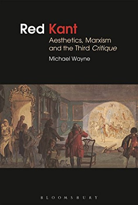 Red Kant: Aesthetics, Marxism And The Third Critique-..