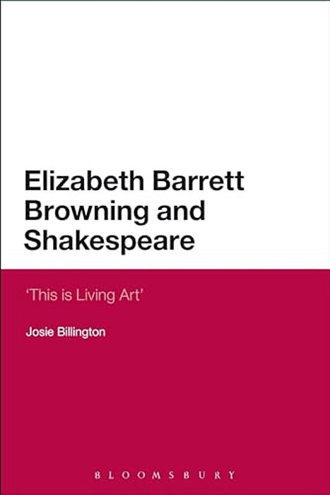 Elizabeth Barrett Browning And Shakespeare: 'This Is Living Art'-..