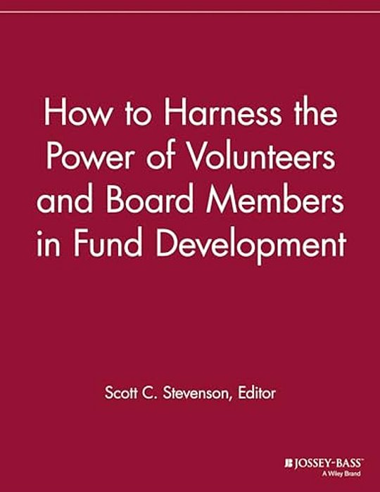 How To Harness The Power Of Volunteers And Board Members In Fund Development-..