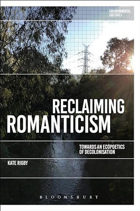 Reclaiming Romanticism: Towards An Ecopoetics Of Decolonization-..