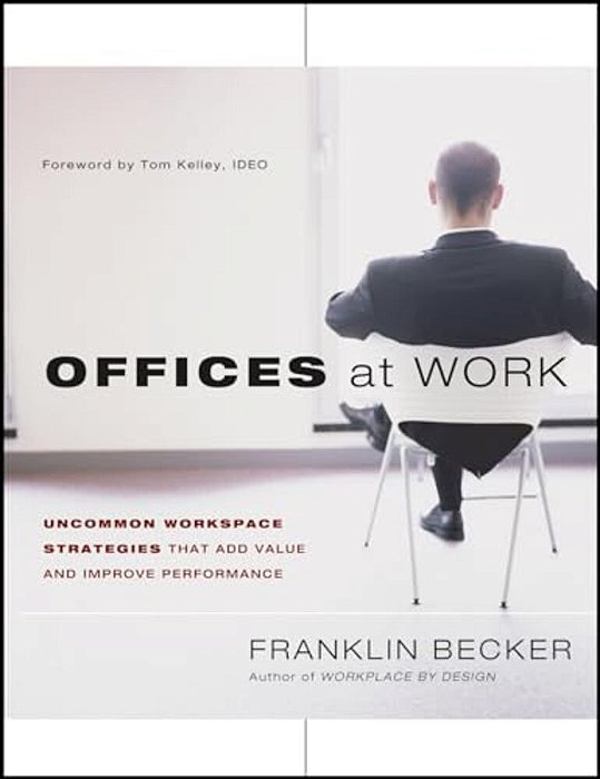 Offices At Work: Uncommon Workspace Strategies That Add Value And Improve Performance-..