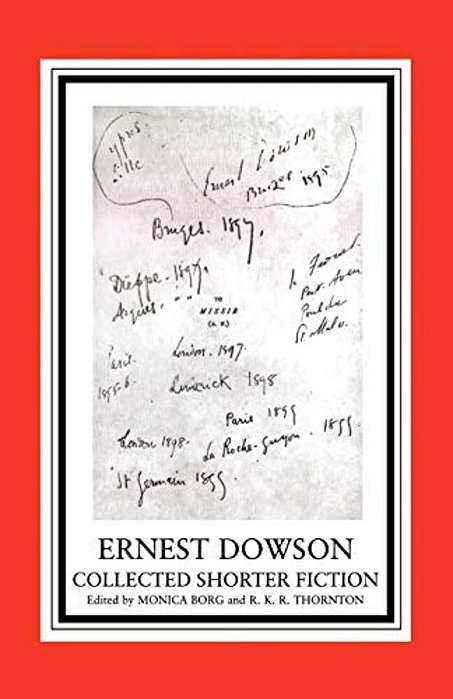 Ernest Dowson: Collected Shorter Fiction-..