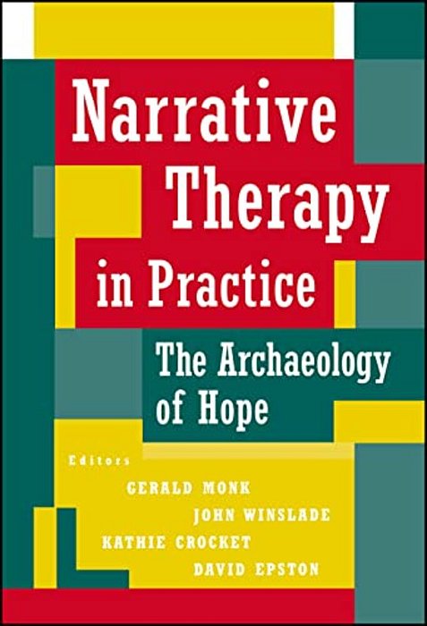 Narrative Therapy In Practice: The Archaeology Of Hope-..