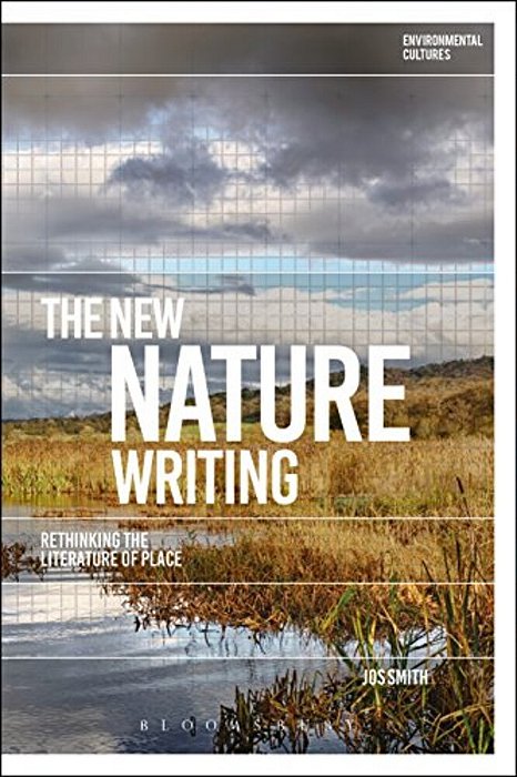 The New Nature Writing: Rethinking The Literature Of Place-..