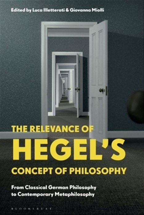 The Relevance Of Hegel's Concept Of Philosophy: From Classical German Philosophy To Contemporary Metaphilosophy-..