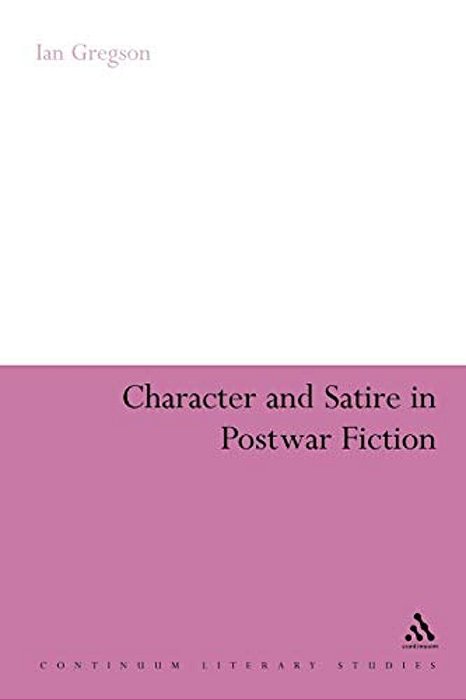 Character And Satire In Post War Fiction-..